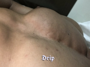 Drip