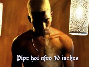 Pipe_hot_afro_10_inches