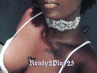 Ready2Play25