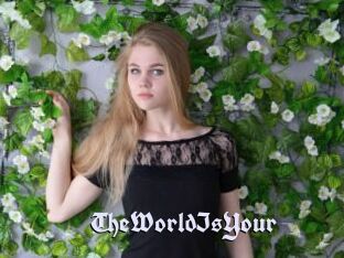 TheWorldIsYour