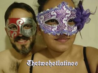 Thetwohotlatinos