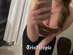 Trishtropic