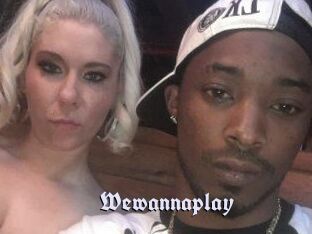 Wewannaplay
