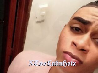 XTwoLatinHotx