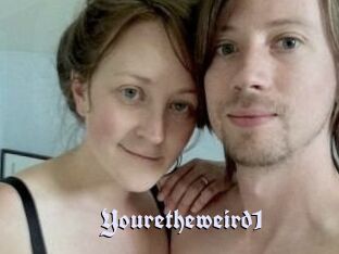 Youretheweird1